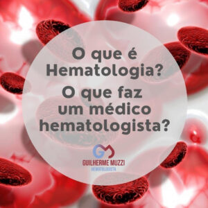 O que é Hematologia? O que faz um médico hematologista?