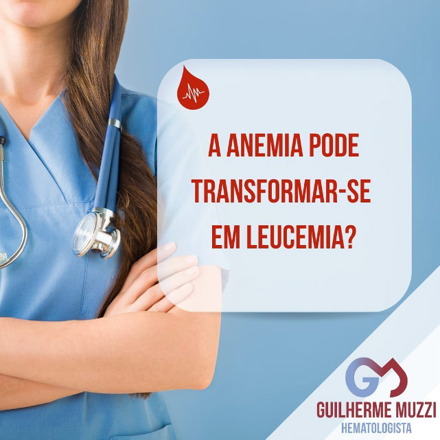 A Anemia pode transformar-se em Leucemia?